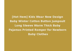 [Hot Item] Kids Wear New Design Baby Winter Cotton Button Jumpsuit Long Sleeve Warm Thick Baby Pajamas Printed Romper for Newborn Baby Clothes