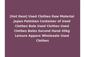 [Hot Item] Used Clothes Raw Material Japan Pakistan Container of Used Clothes Bale Used Clothes Used Clothes Bales Second Hand 45kg Leisure Appare Wholesale Used Clothes