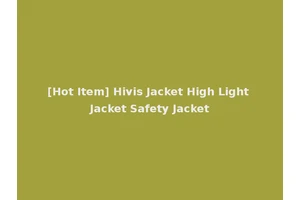 [Hot Item] Hivis Jacket High Light Jacket Safety Jacket