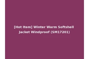 [Hot Item] Winter Warm Softshell Jacket Windproof (SM17201)