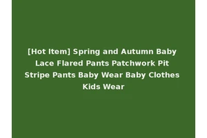 [Hot Item] Spring and Autumn Baby Lace Flared Pants Patchwork Pit Stripe Pants Baby Wear Baby Clothes Kids Wear