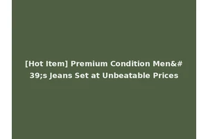 [Hot Item] Premium Condition Men's Jeans Set at Unbeatable Prices