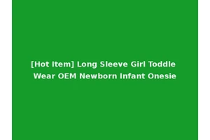 [Hot Item] Long Sleeve Girl Toddle Wear OEM Newborn Infant Onesie