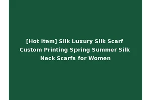 [Hot Item] Silk Luxury Silk Scarf Custom Printing Spring Summer Silk Neck Scarfs for Women