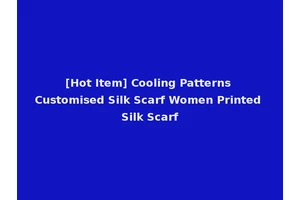 [Hot Item] Cooling Patterns Customised Silk Scarf Women Printed Silk Scarf