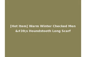 [Hot Item] Warm Winter Checked Men's Houndstooth Long Scarf