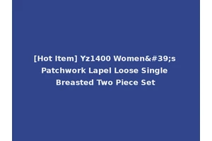 [Hot Item] Yz1400 Women's Patchwork Lapel Loose Single Breasted Two Piece Set