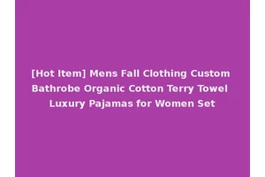 [Hot Item] Mens Fall Clothing Custom Bathrobe Organic Cotton Terry Towel Luxury Pajamas for Women Set