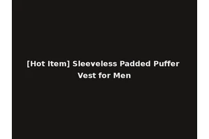 [Hot Item] Sleeveless Padded Puffer Vest for Men