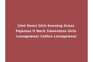 [Hot Item] Girls Evening Dress Pajamas O Neck Sleeveless Girls Loungewear Cotton Loungewear