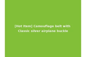 [Hot Item] Camouflage belt with Classic silver airplane buckle
