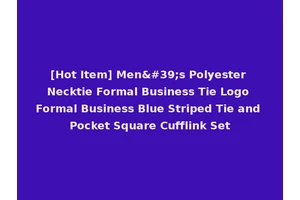 [Hot Item] Men's Polyester Necktie Formal Business Tie Logo Formal Business Blue Striped Tie and Pocket Square Cufflink Set