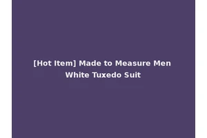 [Hot Item] Made to Measure Men White Tuxedo Suit
