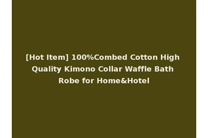 [Hot Item] 100%Combed Cotton High Quality Kimono Collar Waffle Bath Robe for Home&Hotel