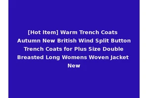 [Hot Item] Warm Trench Coats Autumn New British Wind Split Button Trench Coats for Plus Size Double Breasted Long Womens Woven Jacket New