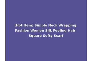 [Hot Item] Simple Neck Wrapping Fashion Women Silk Feeling Hair Square Softy Scarf