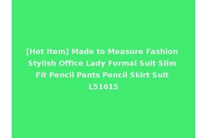 [Hot Item] Made to Measure Fashion Stylish Office Lady Formal Suit Slim Fit Pencil Pants Pencil Skirt Suit L51615