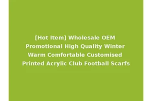 [Hot Item] Wholesale OEM Promotional High Quality Winter Warm Comfortable Customised Printed Acrylic Club Football Scarfs
