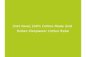 [Hot Item] 100% Cotton Made Grid Robes Sleepwear Cotton Robe