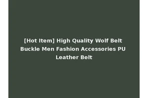 [Hot Item] High Quality Wolf Belt Buckle Men Fashion Accessories PU Leather Belt
