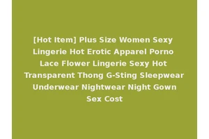 [Hot Item] Plus Size Women Sexy Lingerie Hot Erotic Apparel Porno Lace Flower Lingerie Sexy Hot Transparent Thong G-Sting Sleepwear Underwear Nightwear Night Gown Sex Cost