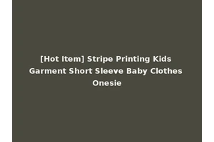 [Hot Item] Stripe Printing Kids Garment Short Sleeve Baby Clothes Onesie