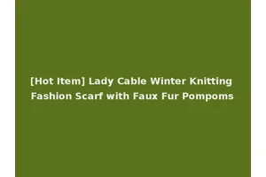 [Hot Item] Lady Cable Winter Knitting Fashion Scarf with Faux Fur Pompoms