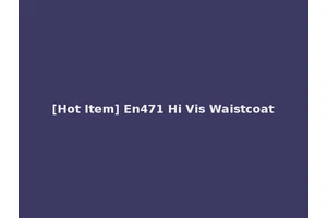 [Hot Item] En471 Hi Vis Waistcoat