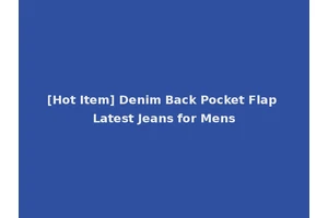 [Hot Item] Denim Back Pocket Flap Latest Jeans for Mens