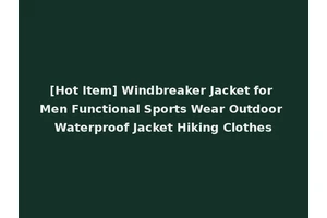 [Hot Item] Windbreaker Jacket for Men Functional Sports Wear Outdoor Waterproof Jacket Hiking Clothes