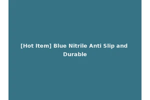[Hot Item] Blue Nitrile Anti Slip and Durable