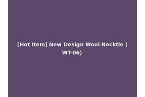 [Hot Item] New Design Wool Necktie (WT-06)