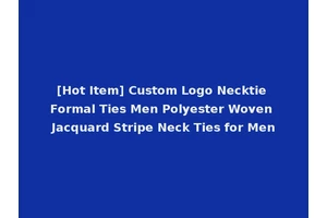 [Hot Item] Custom Logo Necktie Formal Ties Men Polyester Woven Jacquard Stripe Neck Ties for Men