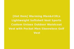 [Hot Item] Warming Men's Lightweight Softshell Vest Sports Custom Unisex Outdoor Waistcoat Vest with Pocket Men Sleeveless Golf Vest