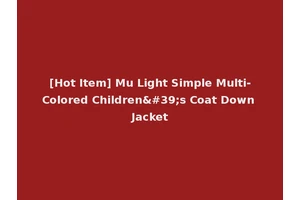 [Hot Item] Mu Light Simple Multi-Colored Children's Coat Down Jacket
