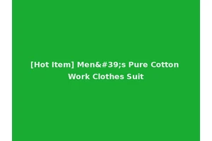 [Hot Item] Men's Pure Cotton Work Clothes Suit