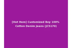 [Hot Item] Customized Boy 100% Cotton Denim Jeans (JC5170)