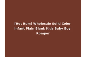 [Hot Item] Wholesale Solid Color Infant Plain Blank Kids Baby Boy Romper