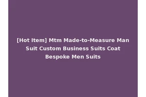 [Hot Item] Mtm Made-to-Measure Man Suit Custom Business Suits Coat Bespoke Men Suits