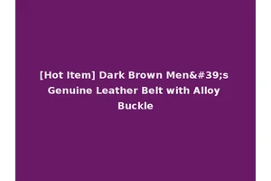 [Hot Item] Dark Brown Men's Genuine Leather Belt with Alloy Buckle