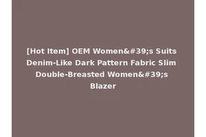 [Hot Item] OEM Women's Suits Denim-Like Dark Pattern Fabric Slim Double-Breasted Women's Blazer