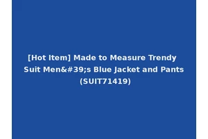 [Hot Item] Made to Measure Trendy Suit Men's Blue Jacket and Pants (SUIT71419)
