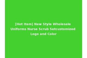 [Hot Item] New Style Wholesale Uniforms Nurse Scrub Setcustomized Logo and Color