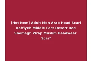 [Hot Item] Adult Men Arab Head Scarf Keffiyeh Middle East Desert Red Shemagh Wrap Muslim Headwear Scarf