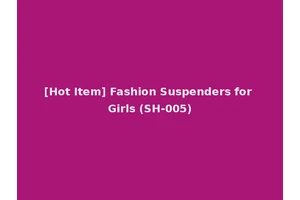 [Hot Item] Fashion Suspenders for Girls (SH-005)