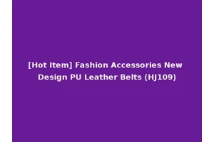 [Hot Item] Fashion Accessories New Design PU Leather Belts (HJ109)