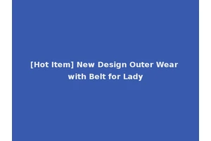 [Hot Item] New Design Outer Wear with Belt for Lady