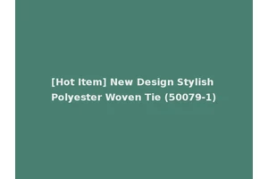 [Hot Item] New Design Stylish Polyester Woven Tie (50079-1)