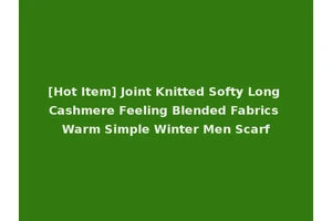 [Hot Item] Joint Knitted Softy Long Cashmere Feeling Blended Fabrics Warm Simple Winter Men Scarf