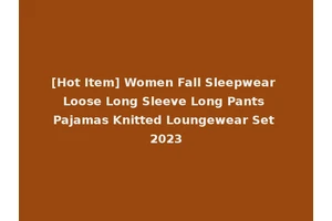 [Hot Item] Women Fall Sleepwear Loose Long Sleeve Long Pants Pajamas Knitted Loungewear Set 2023